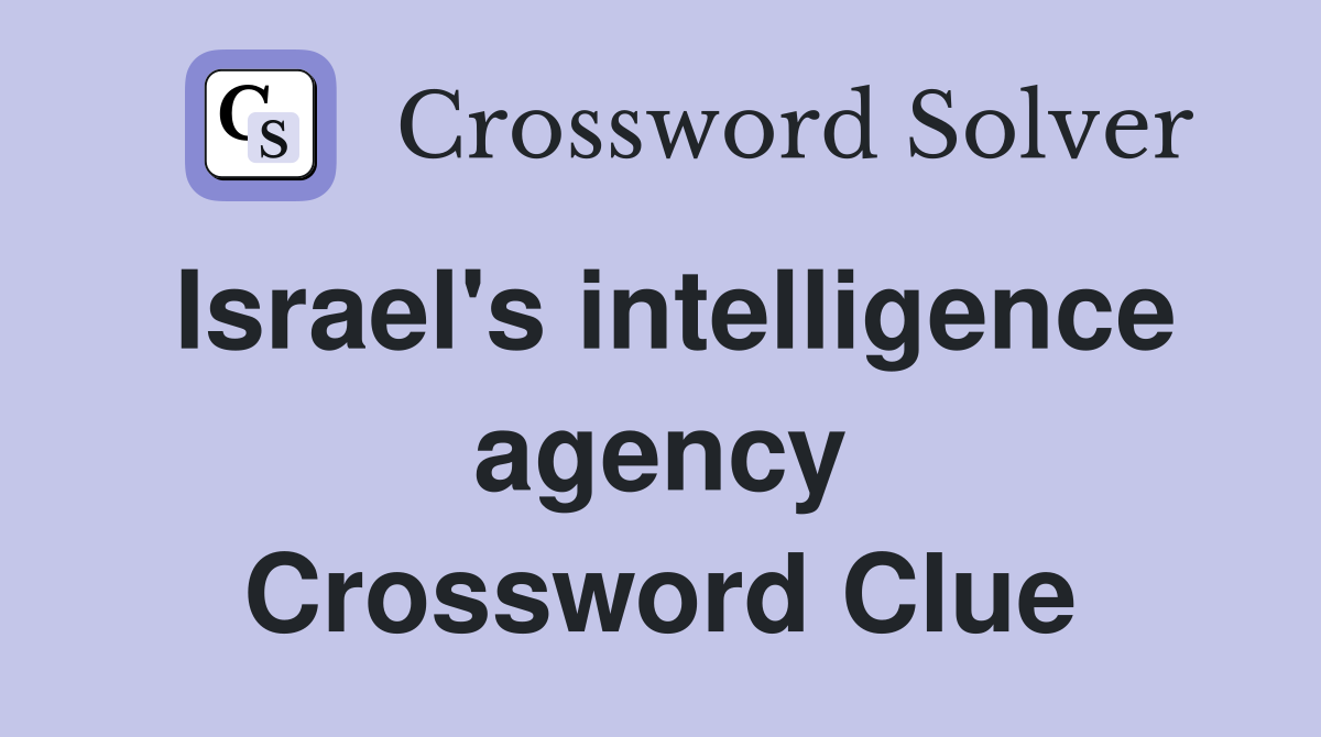 Israel's intelligence agency Crossword Clue