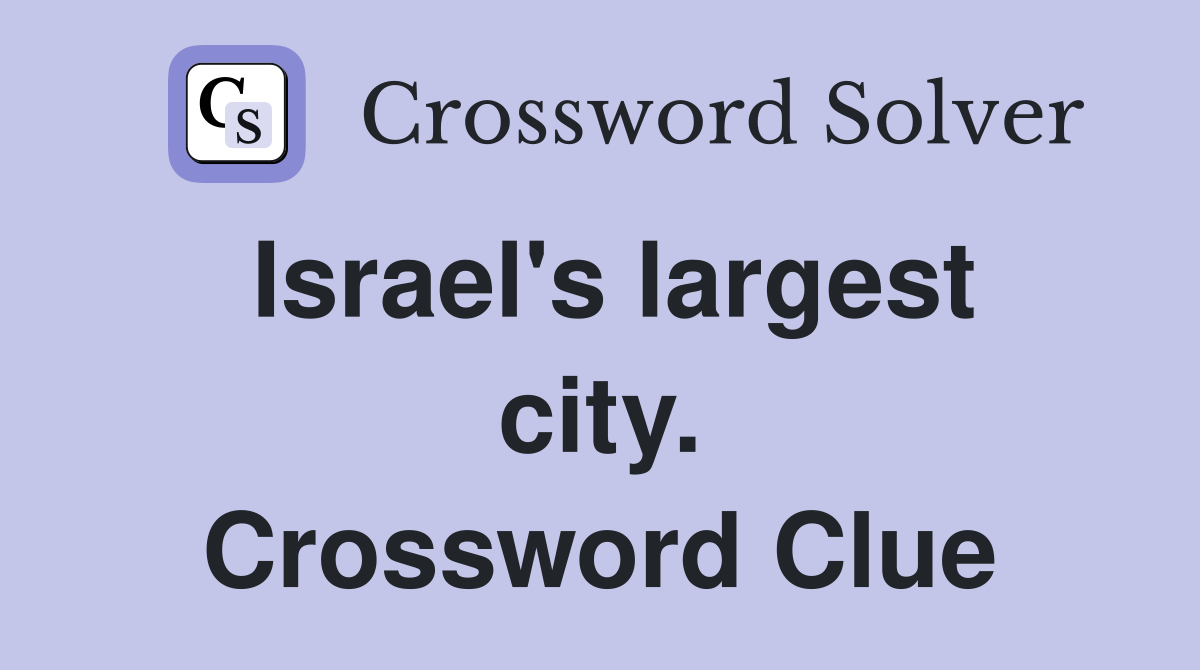 Israel's largest city. Crossword Clue
