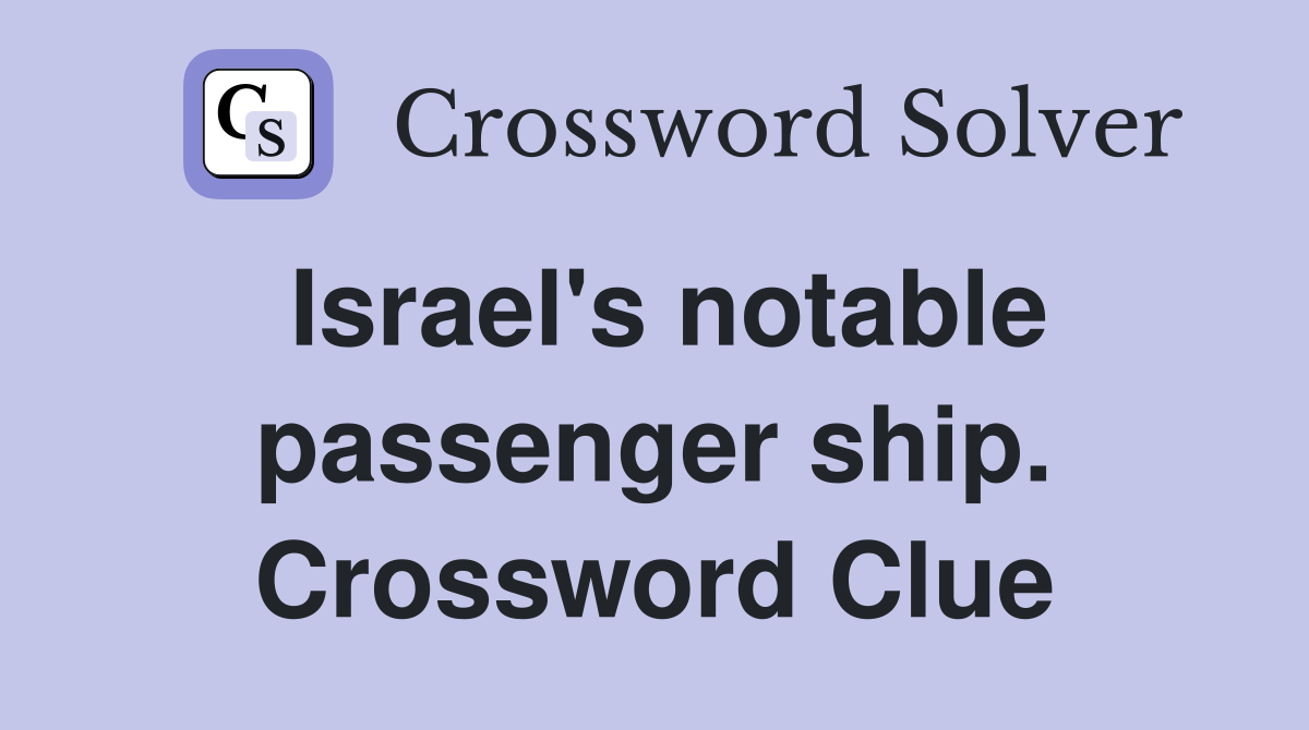 Israel's notable passenger ship. Crossword Clue