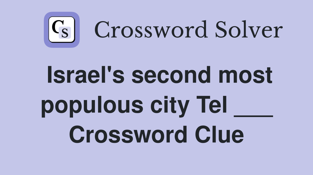 Israel's second most populous city Tel ___ Crossword Clue
