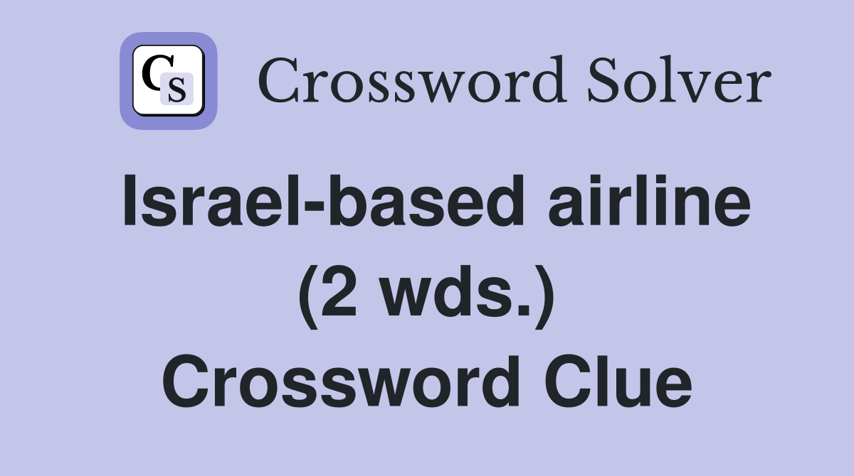 Israel-based airline (2 wds.) Crossword Clue