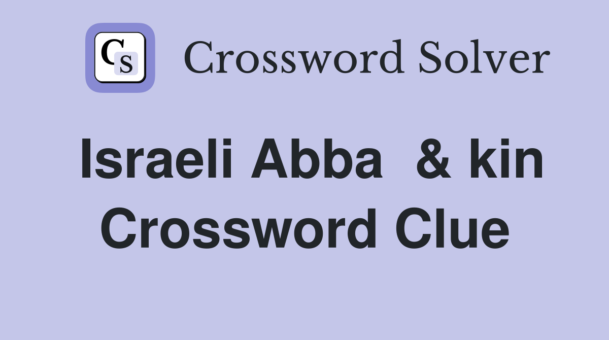 Israeli Abba  & kin Crossword Clue