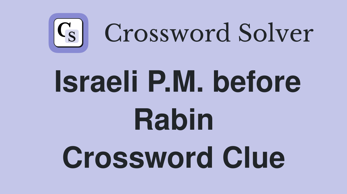 Israeli P.M. before Rabin Crossword Clue