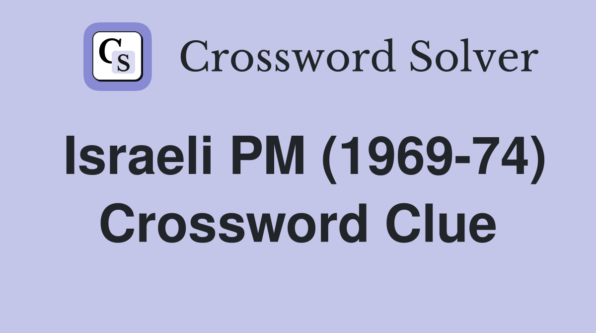 Israeli PM (1969-74) Crossword Clue