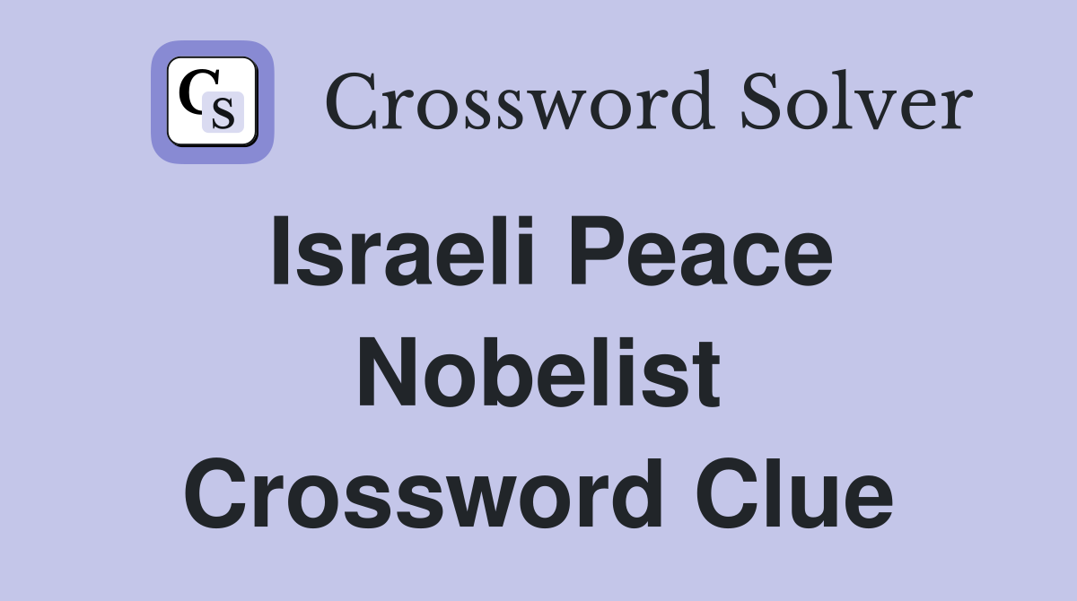 Israeli Peace Nobelist Crossword Clue