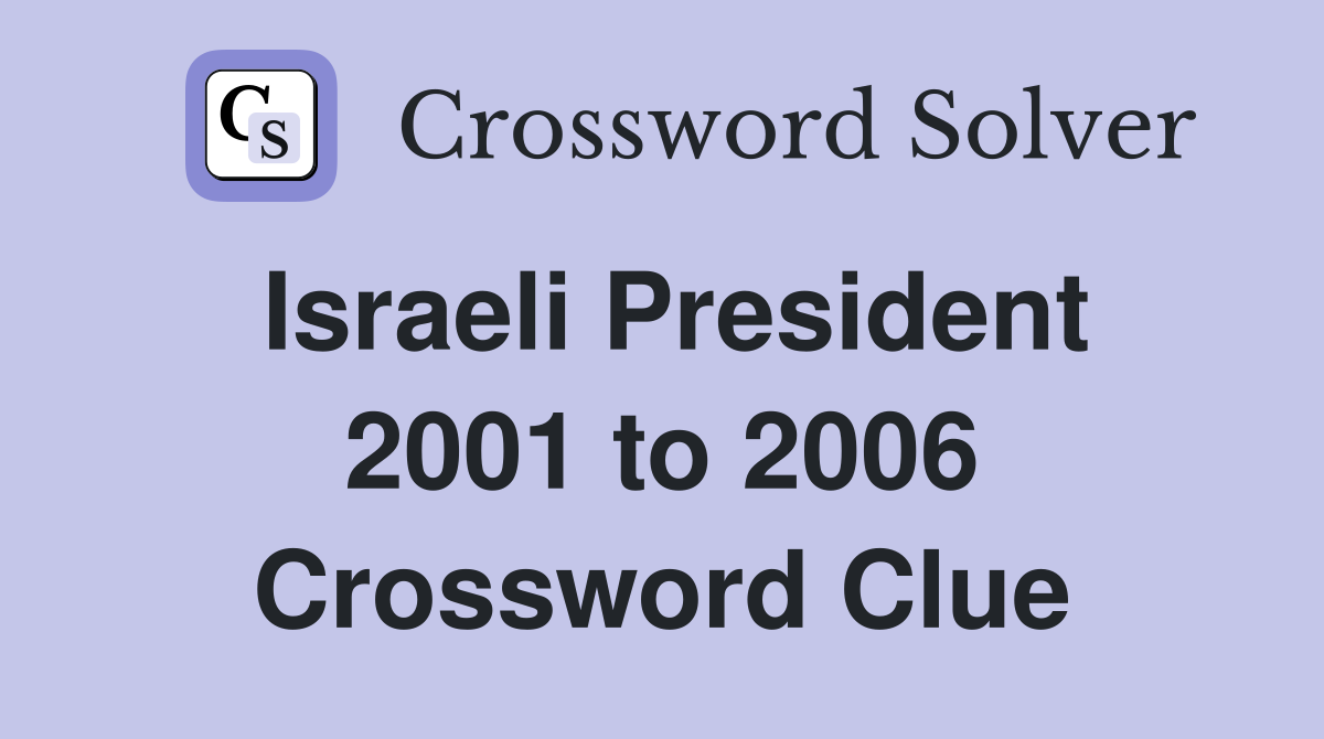 Israeli President 2001 to 2006 Crossword Clue
