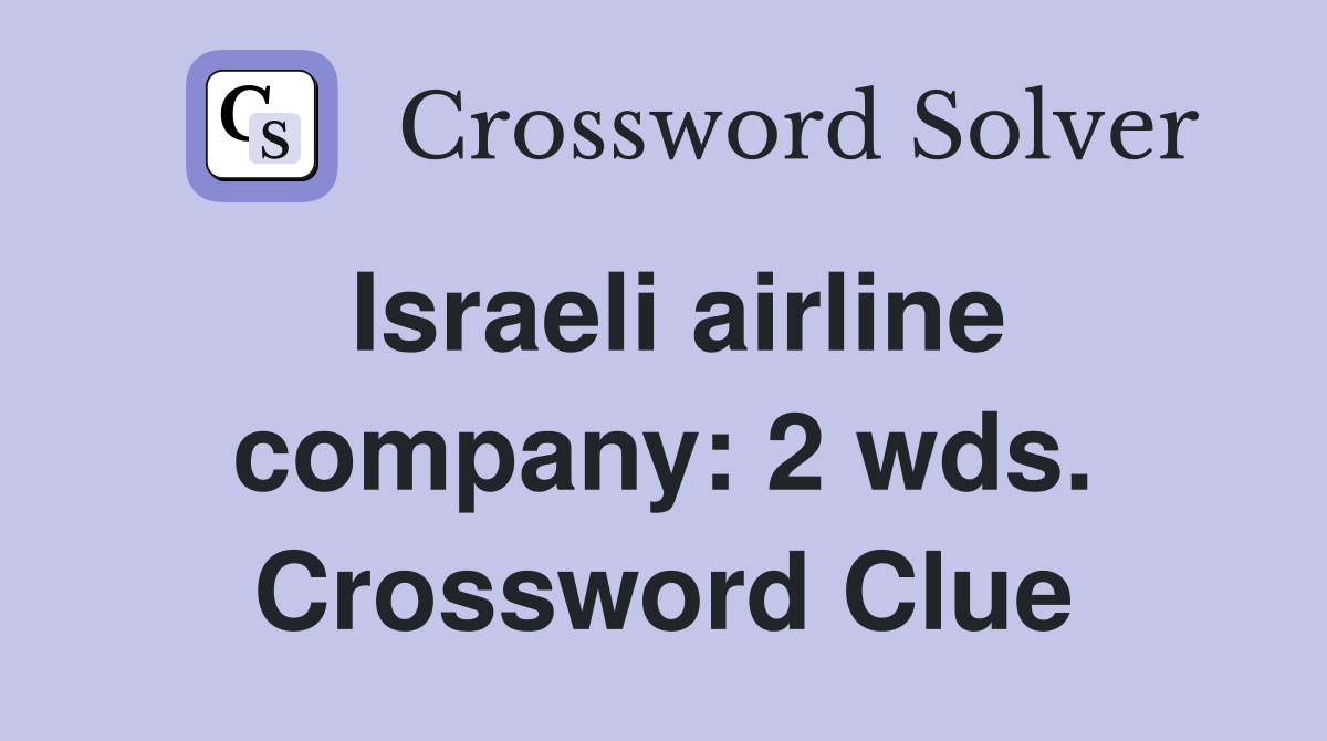 Israeli airline company: 2 wds. Crossword Clue