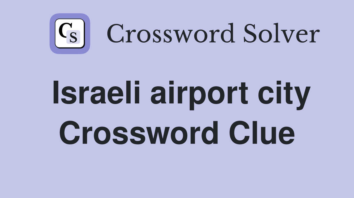 Israeli airport city Crossword Clue