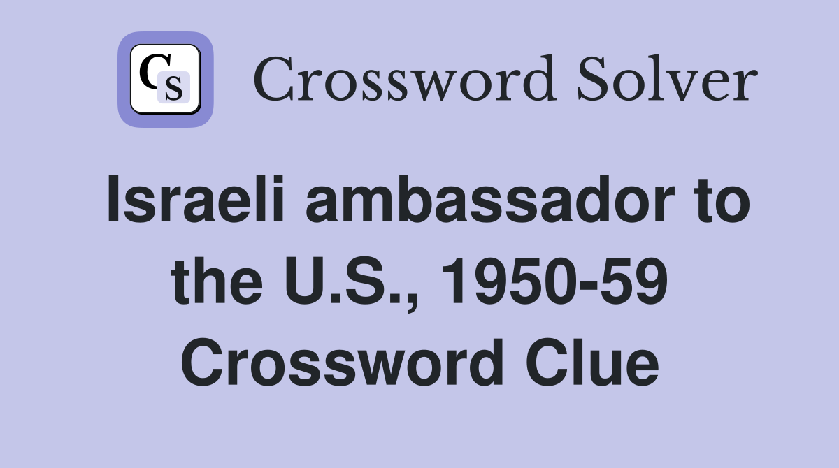 Israeli ambassador to the U.S., 1950-59 Crossword Clue