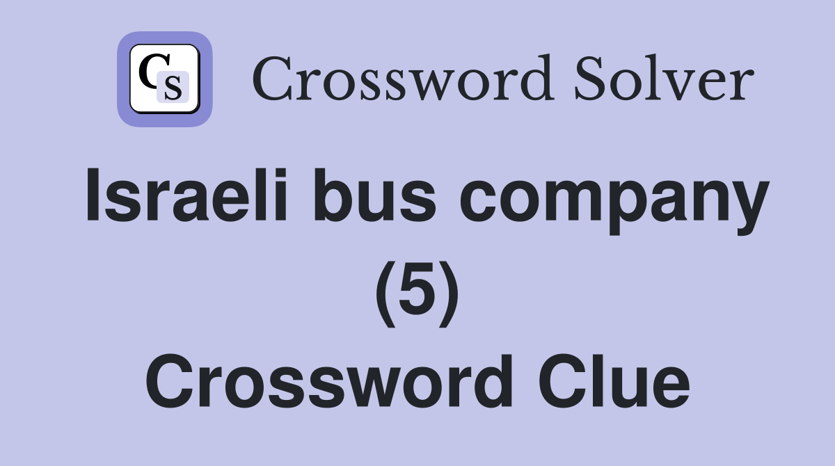 Israeli bus company (5) Crossword Clue
