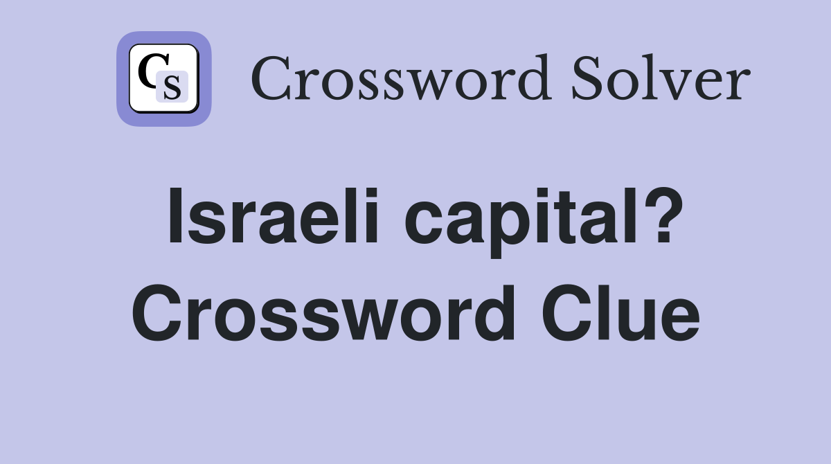Israeli capital? Crossword Clue