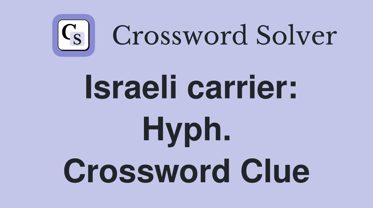 Israeli carrier: Hyph. Crossword Clue