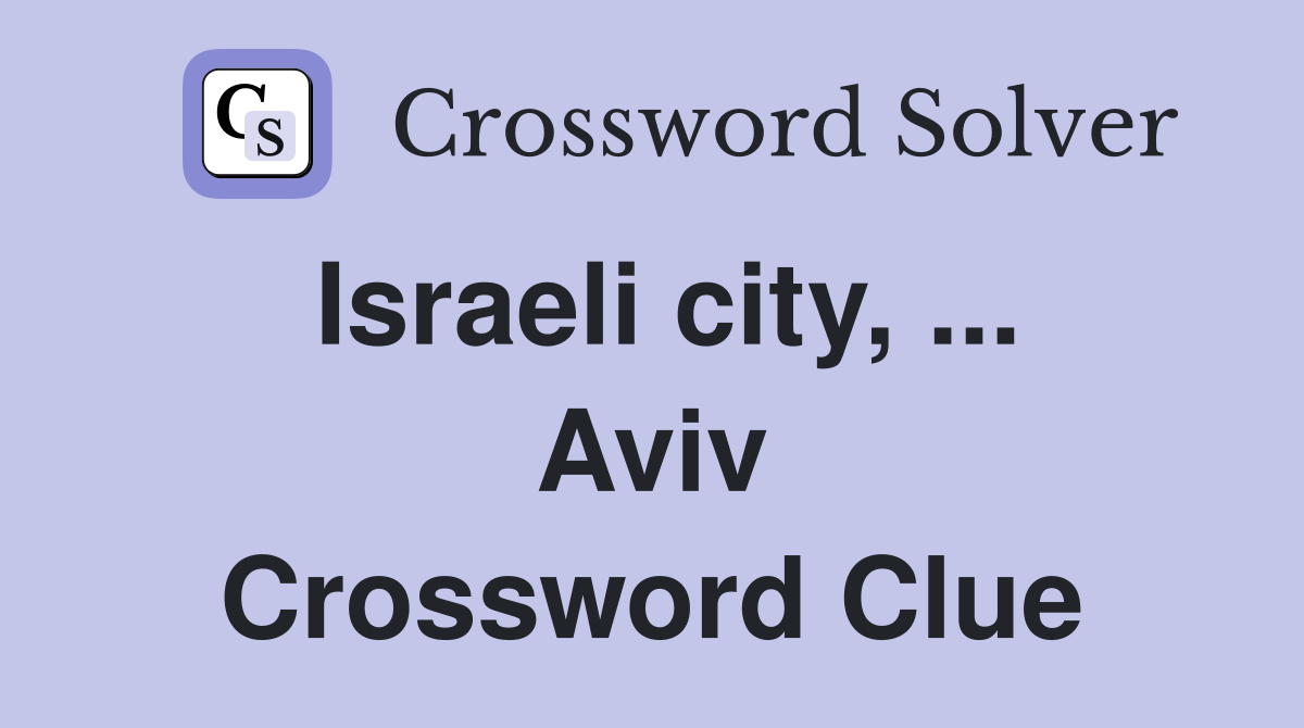 Israeli city, ... Aviv Crossword Clue