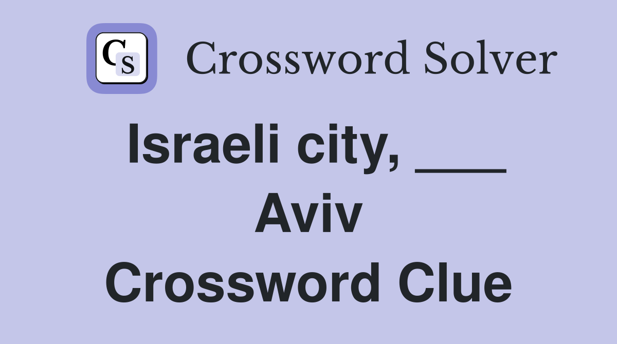 Israeli city, ___ Aviv Crossword Clue