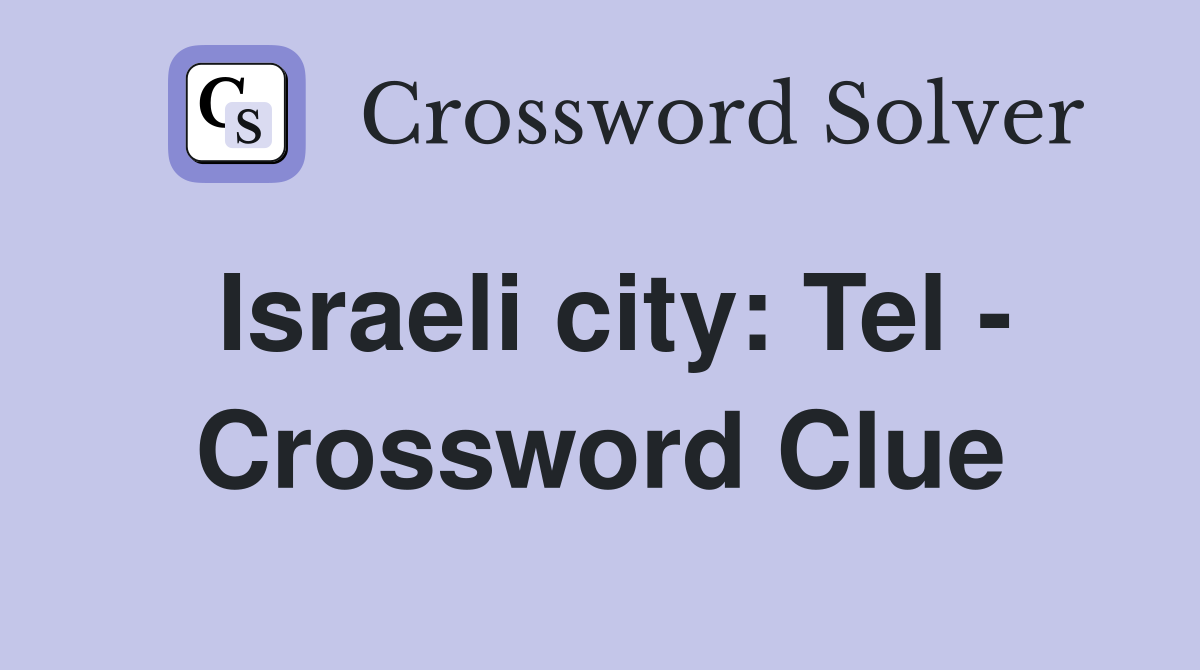 Israeli city: Tel - Crossword Clue