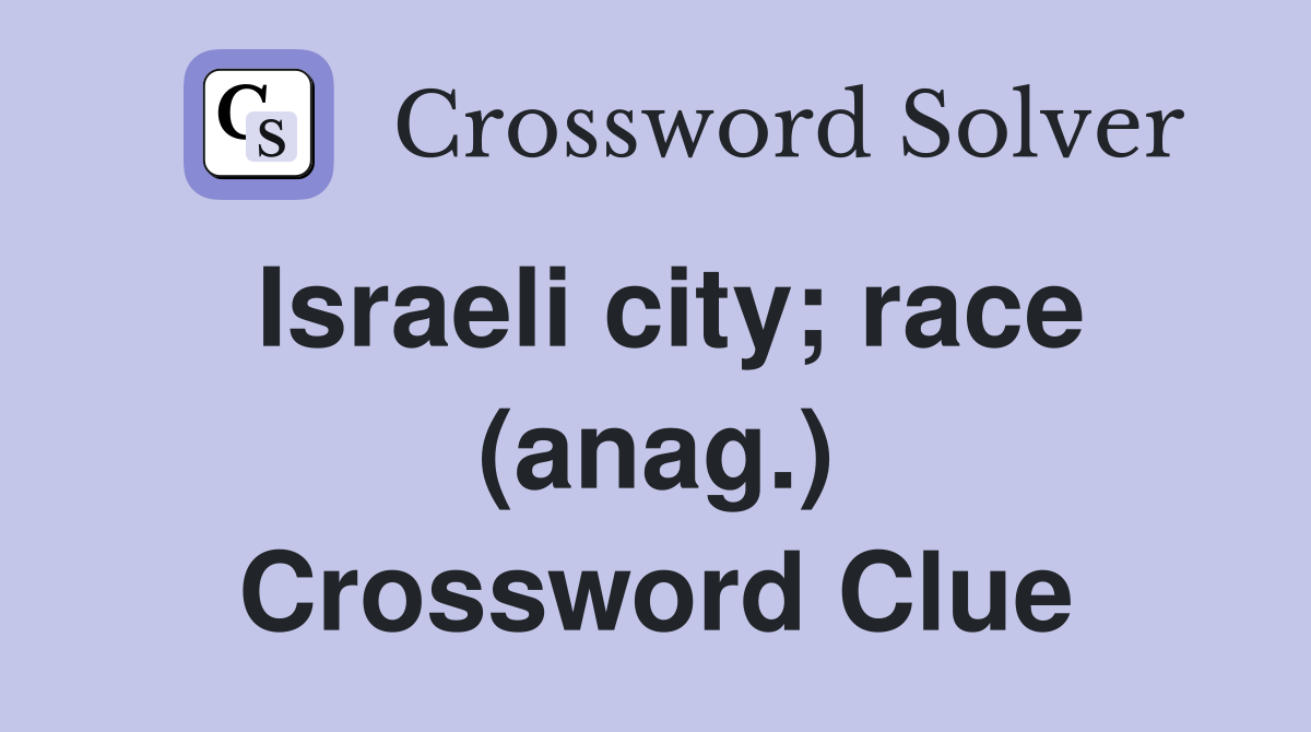 Israeli city; race (anag.) Crossword Clue