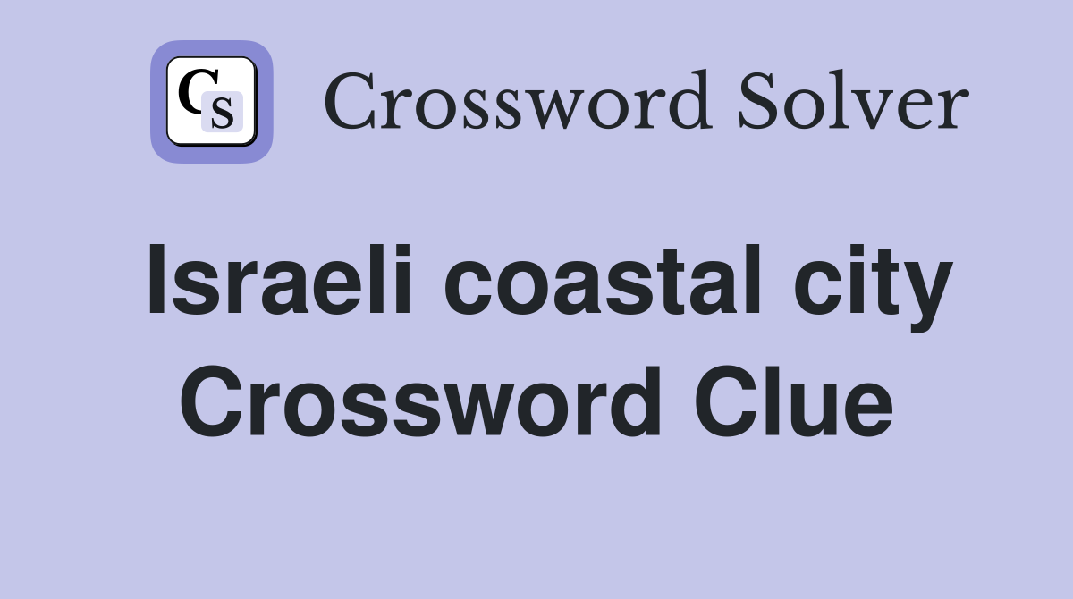 Israeli coastal city Crossword Clue