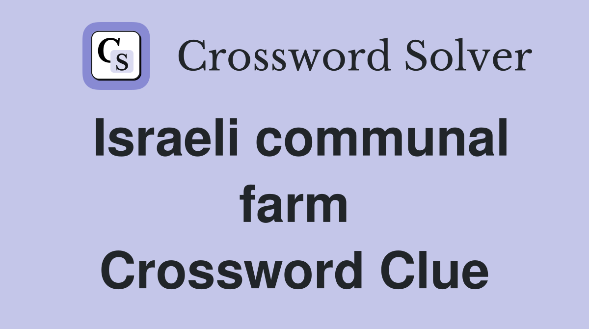 Israeli communal farm Crossword Clue