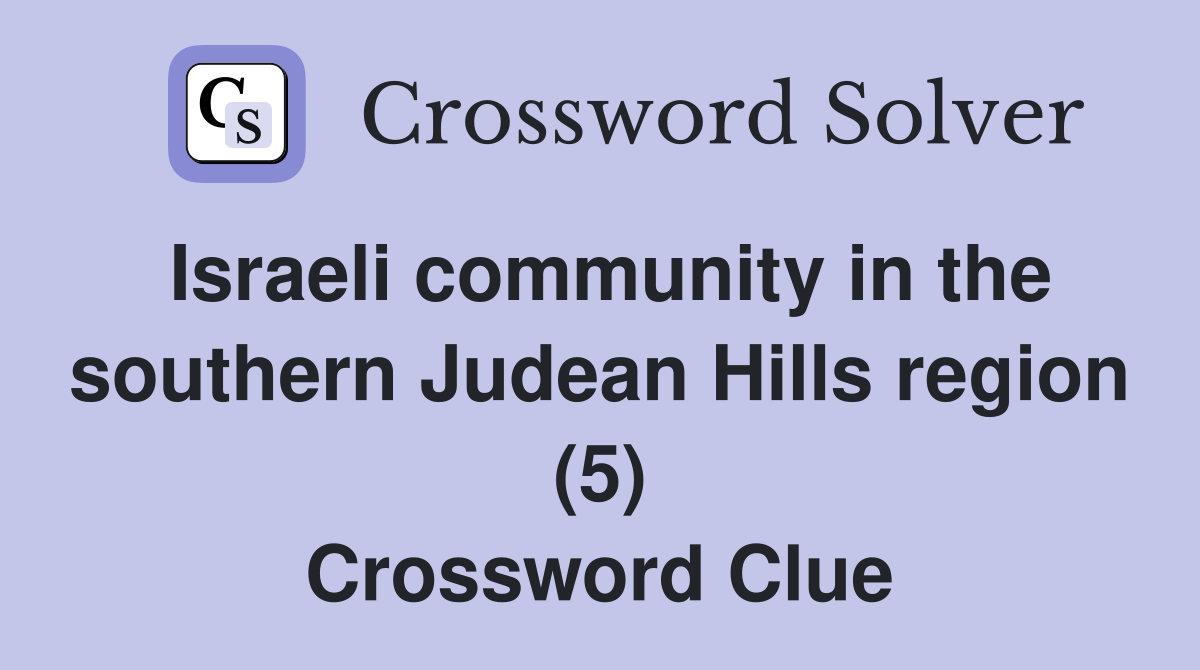 Israeli community in the southern Judean Hills region (5) Crossword Clue