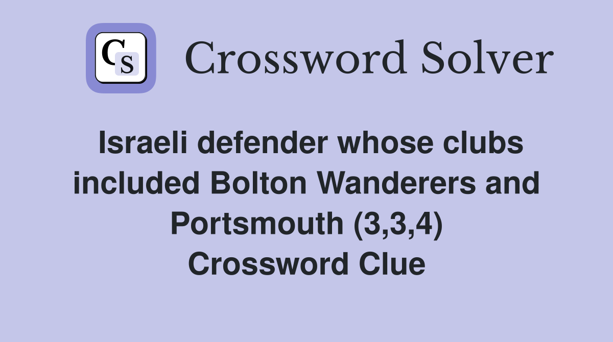Israeli defender whose clubs included Bolton Wanderers and Portsmouth (3,3,4) Crossword Clue