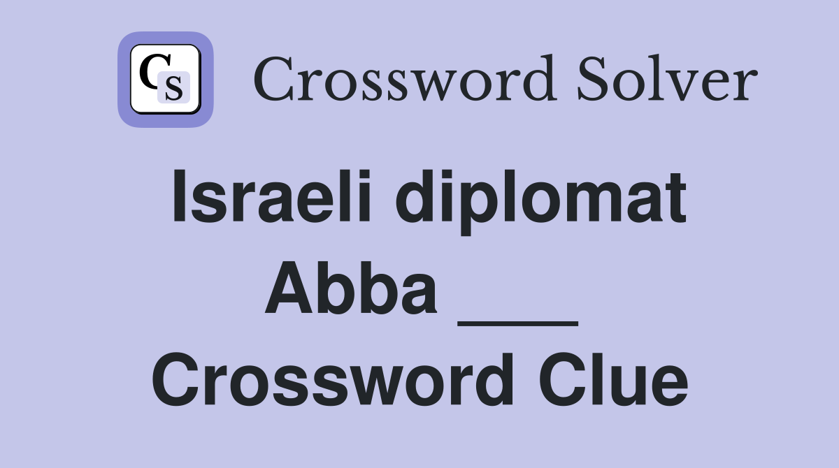 Israeli diplomat Abba ___ Crossword Clue