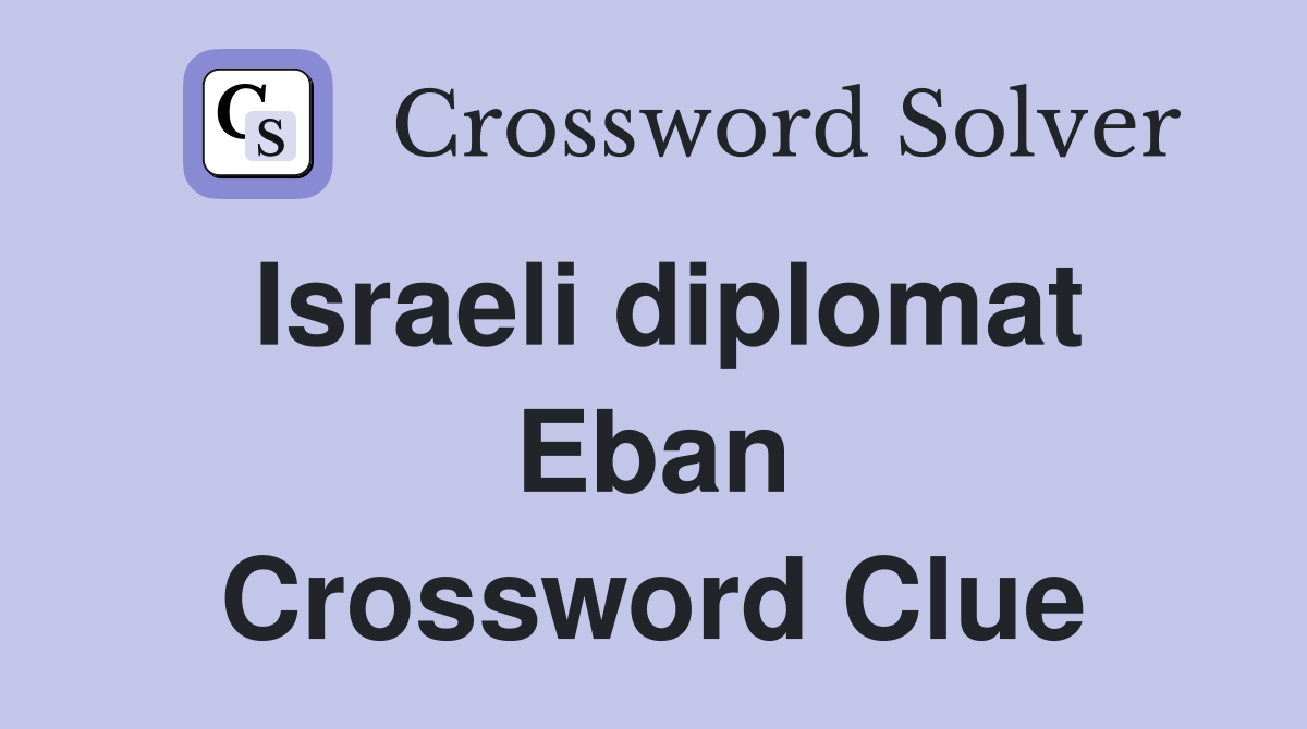 Israeli diplomat Eban Crossword Clue
