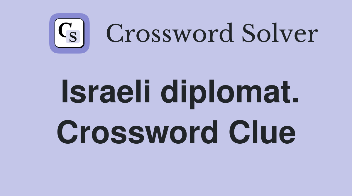 Israeli diplomat. Crossword Clue