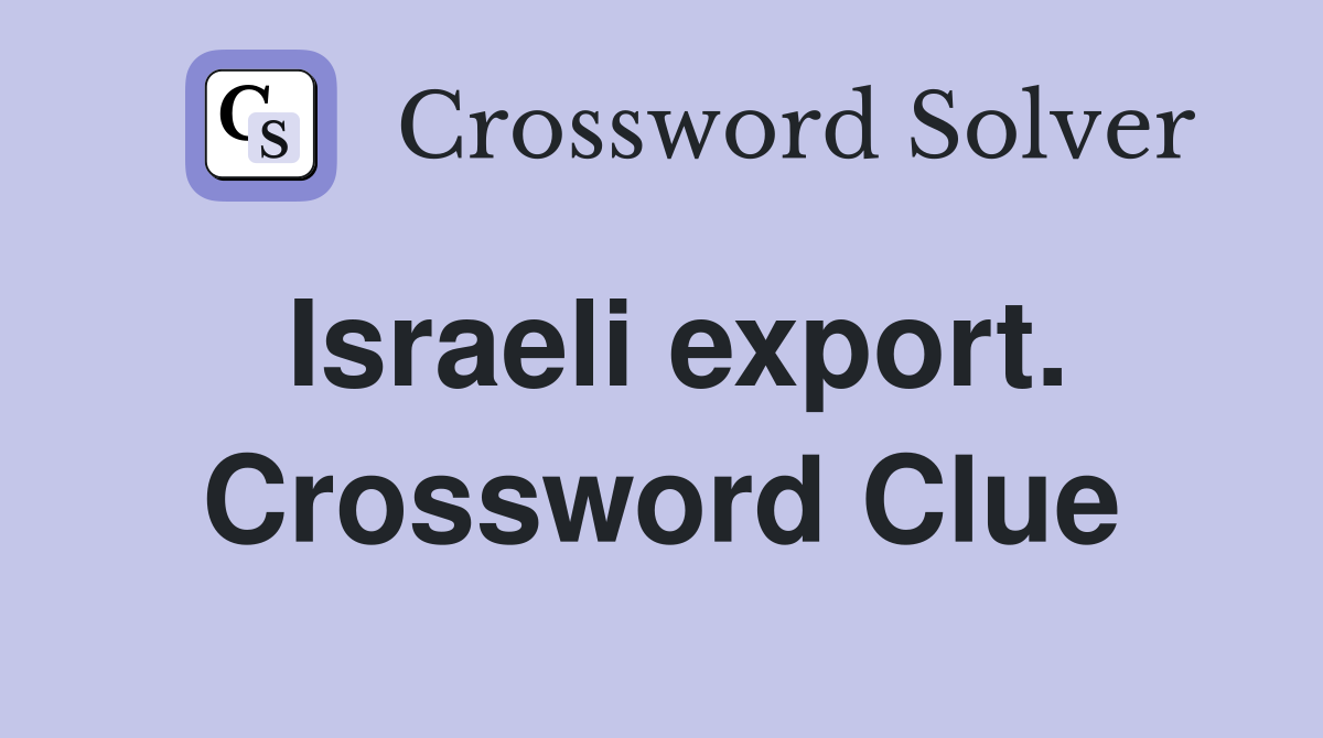 Israeli export. Crossword Clue