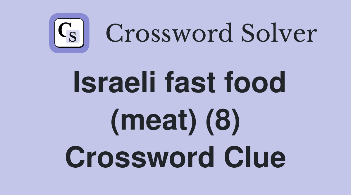 Israeli fast food (meat) (8) Crossword Clue