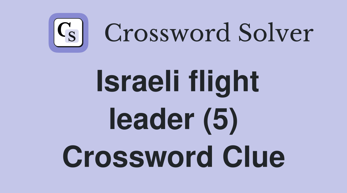 Israeli flight leader (5) Crossword Clue