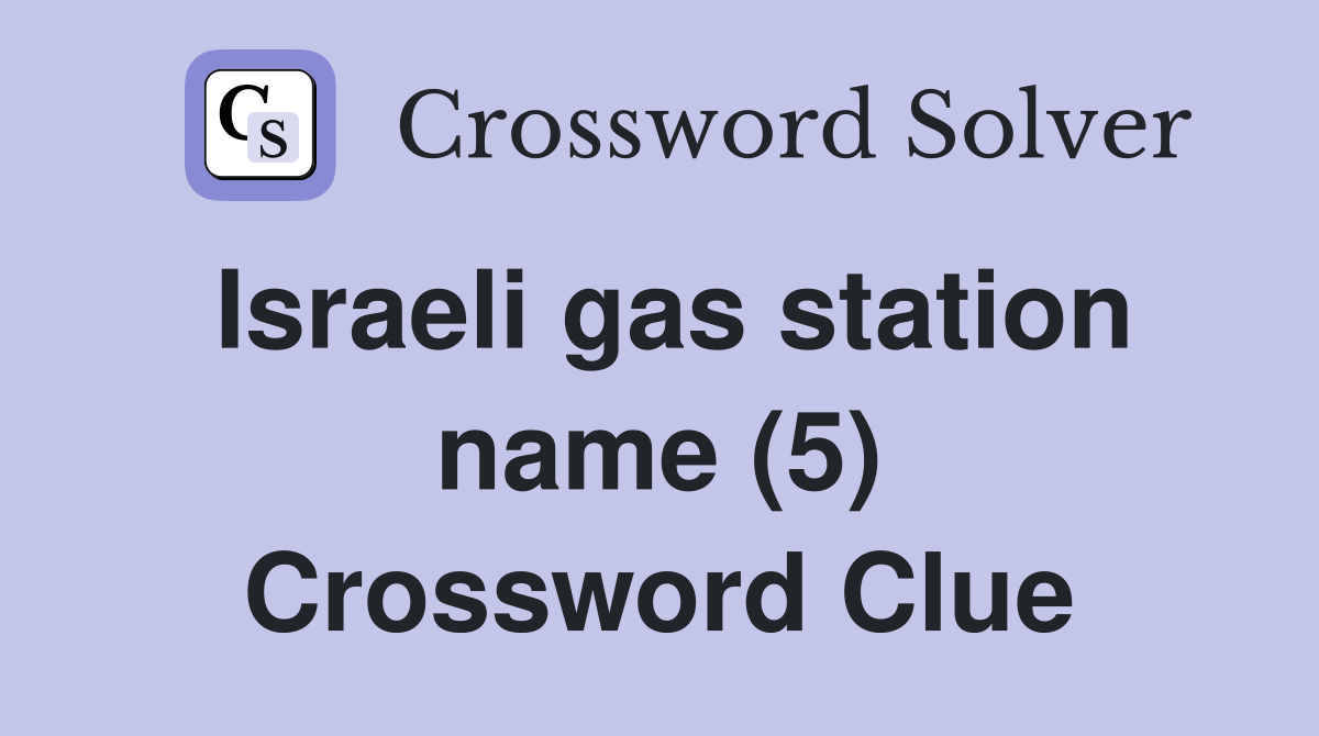 Israeli gas station name (5) Crossword Clue