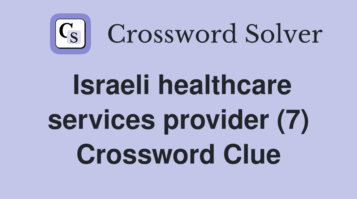 Israeli healthcare services provider (7) Crossword Clue