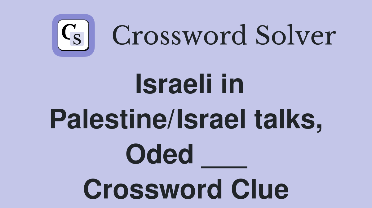 Israeli in Palestine/Israel talks, Oded ___ Crossword Clue