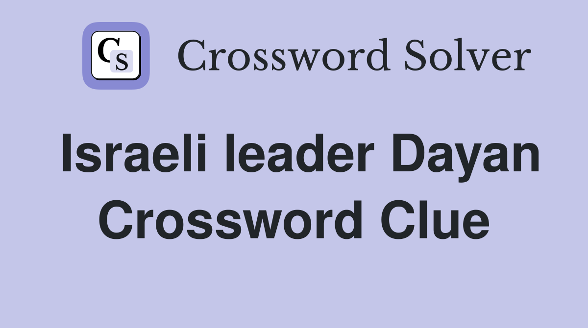 Israeli leader Dayan Crossword Clue