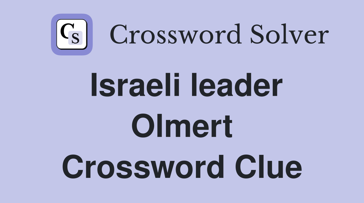 Israeli leader Olmert Crossword Clue