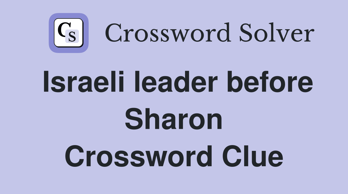 Israeli leader before Sharon Crossword Clue