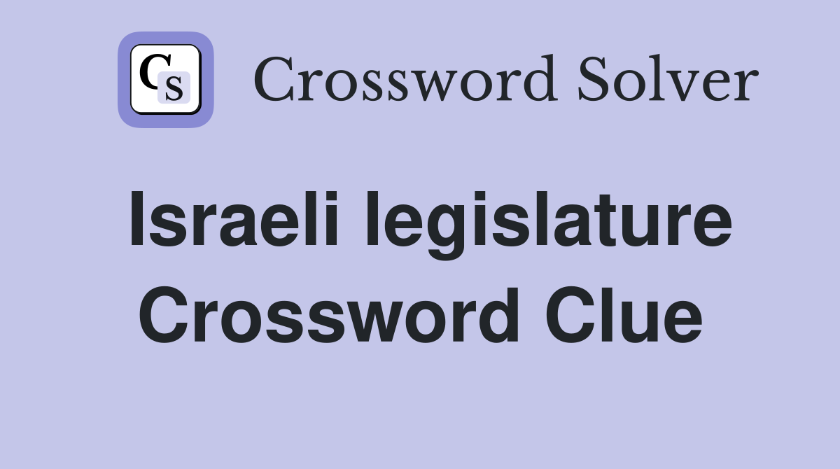 Israeli legislature Crossword Clue