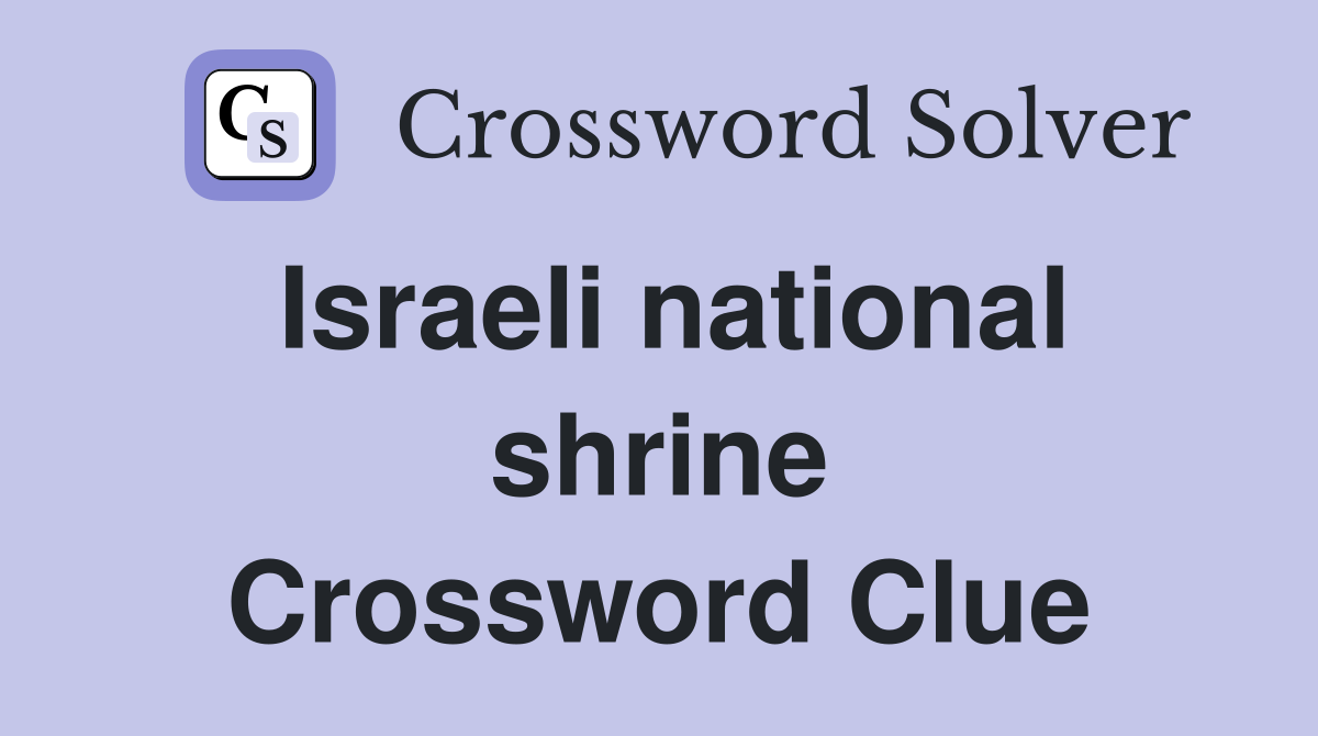 Israeli national shrine Crossword Clue