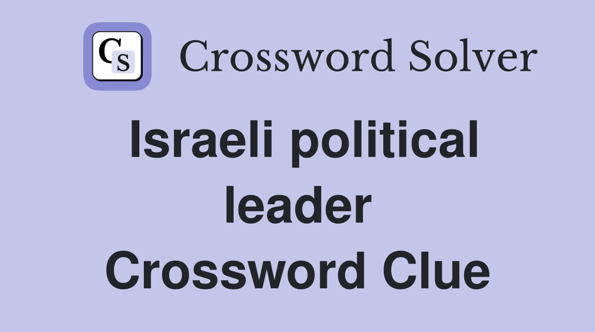 Israeli political leader Crossword Clue