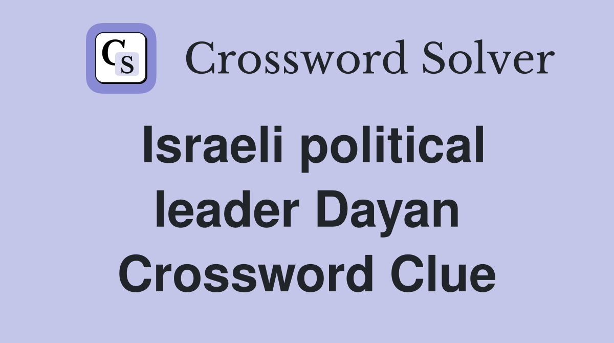 Israeli political leader Dayan Crossword Clue