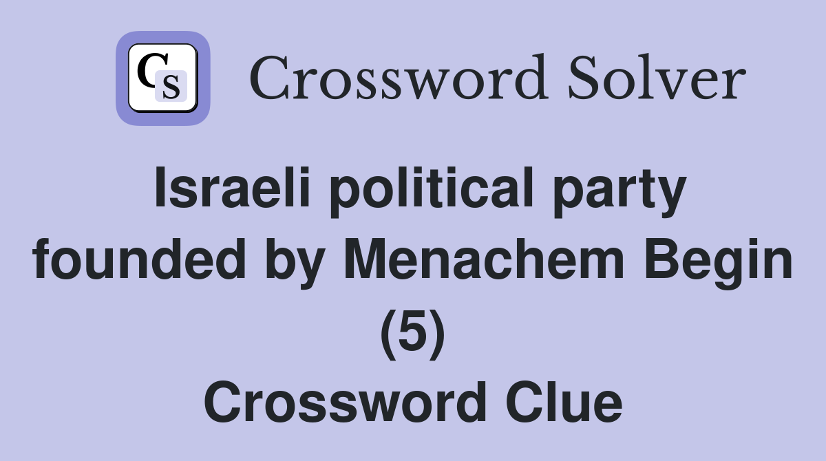 Israeli political party founded by Menachem Begin (5) Crossword Clue
