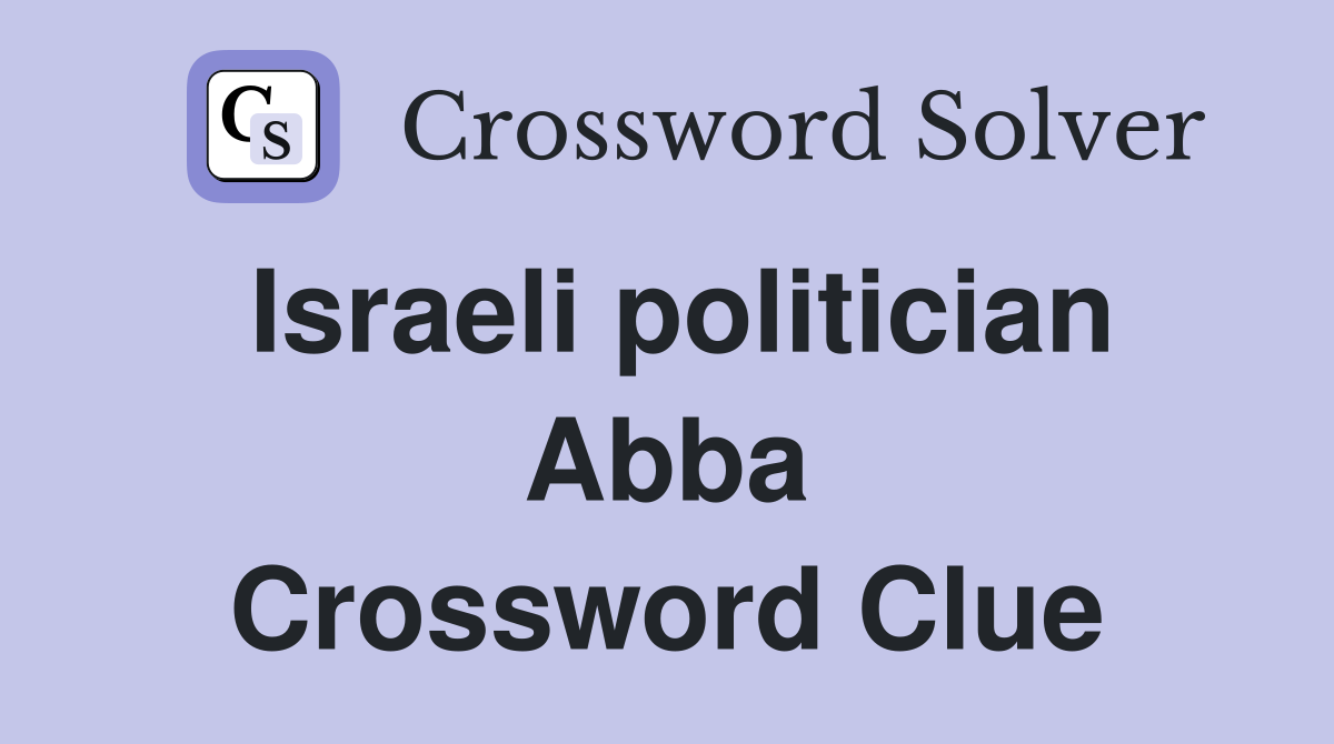 Israeli politician Abba Crossword Clue