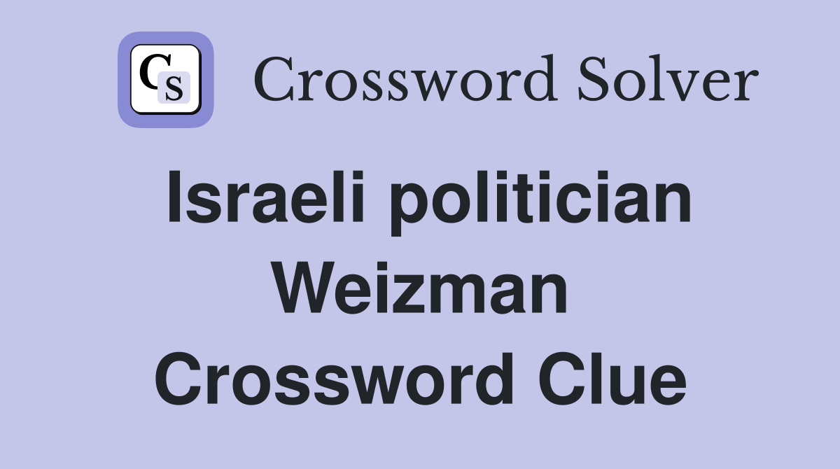 Israeli politician Weizman Crossword Clue