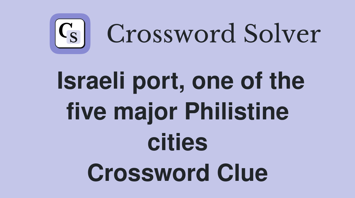 Israeli port, one of the five major Philistine cities Crossword Clue
