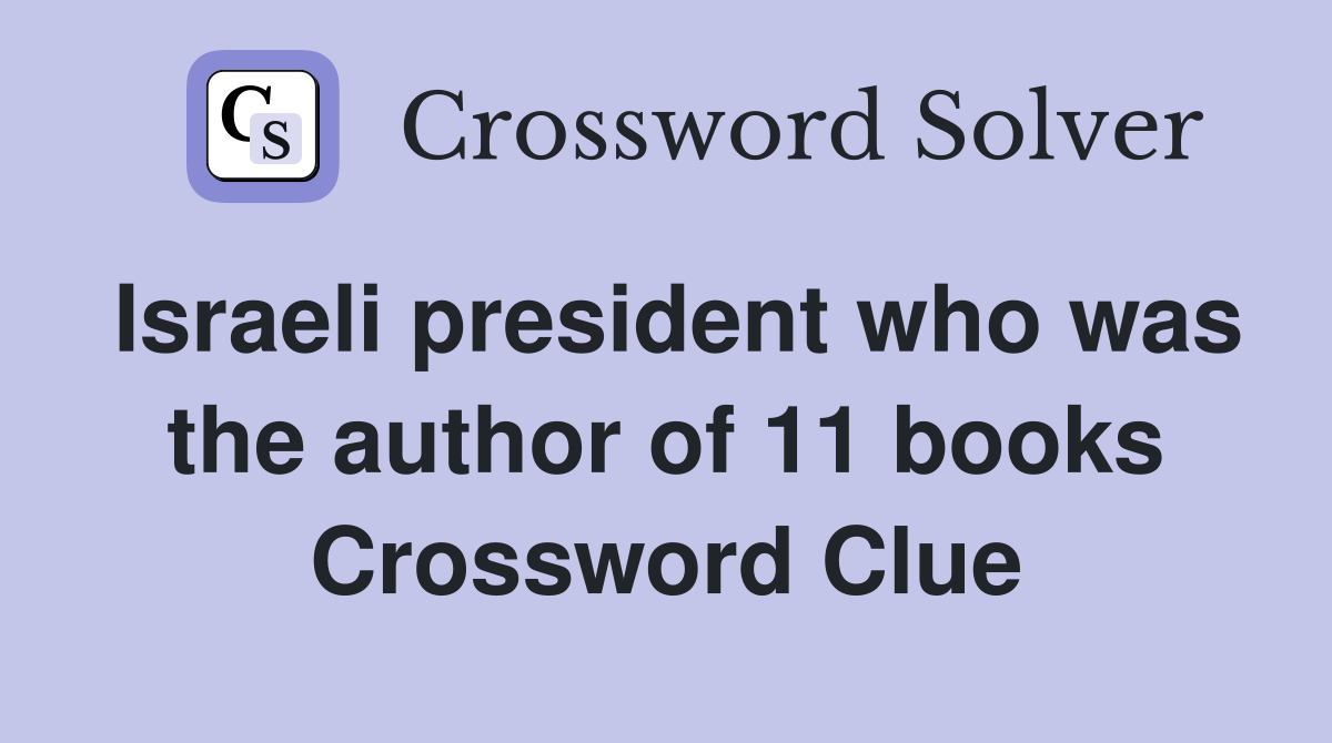 Israeli president who was the author of 11 books Crossword Clue