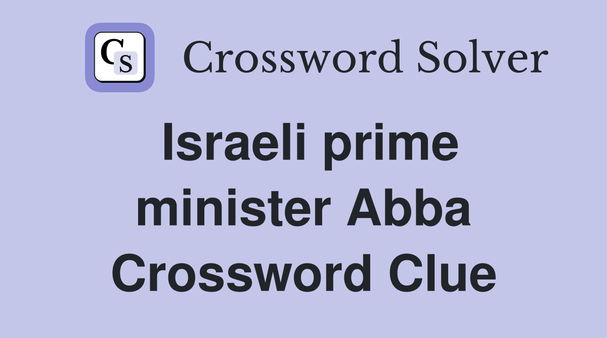 Israeli prime minister Abba Crossword Clue