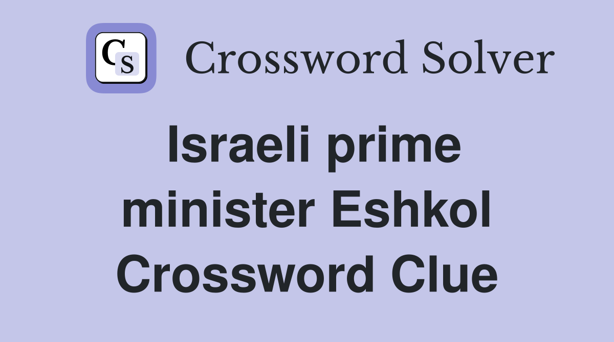 Israeli prime minister Eshkol Crossword Clue