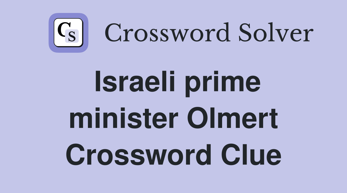 Israeli prime minister Olmert Crossword Clue