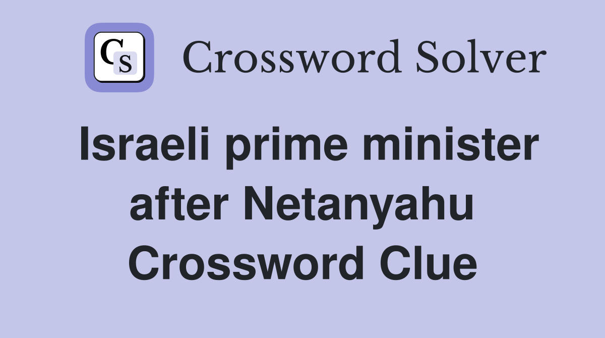 Israeli prime minister after Netanyahu Crossword Clue