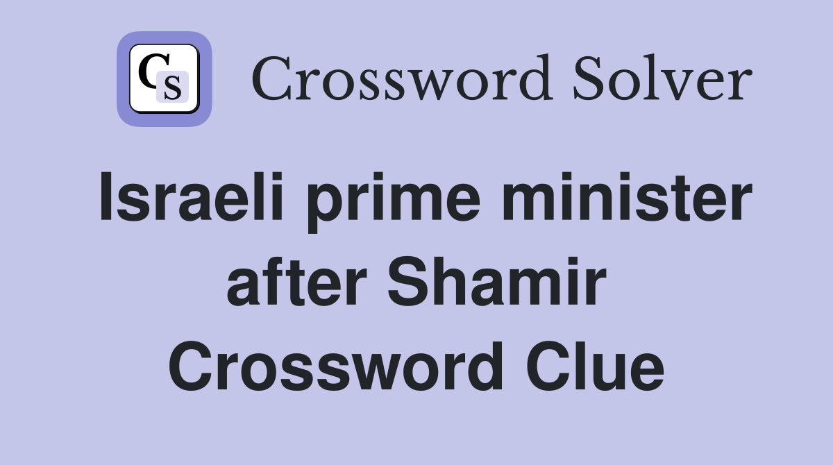 Israeli prime minister after Shamir Crossword Clue